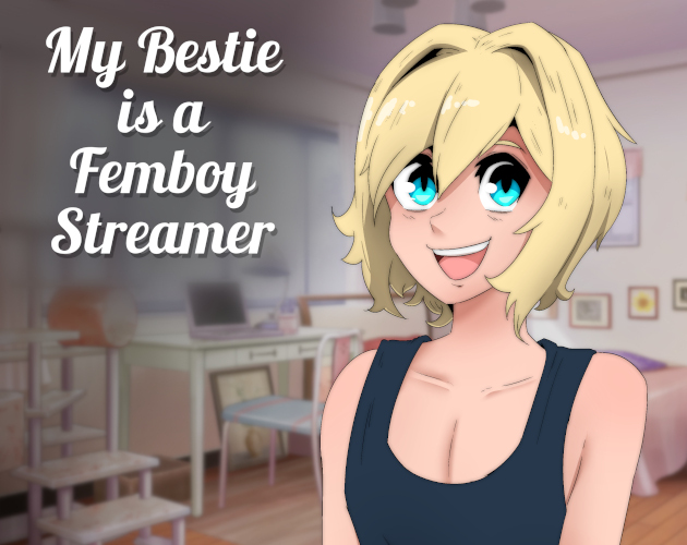 My Bestie is a Femboy Streamer